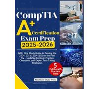 CompTIA A+ CERTIFICATION EXAM PREP: All In One Study Guide to Passing the 220-1101 & 220-1102 on the First Try - Updated Content, Practice Questions, and Expert Test-Taking Strategies