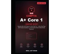 CompTIA Core 1 Study Guide 2026: Pass the 220-1201 Exam on Your First Try - All-in-One Prep with Practice Questions, a Full Practice Exam & Real-World Scenarios