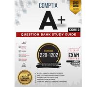 COMPTIA A+ CORE 2 QUESTION BANK STUDY GUIDE, EXAM CODE 220-1202, 6 FULL-LENGTH PRACTICE TESTS, 540 SYLLABUS BASED QUESTIONS, 520+ EXAM FOCUSED TIPS, 525+ CAUTION ALERTS, CONCISE AND CLEAR EXPLANATIONS