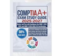 CompTIA A+ EXAM STUDY GUIDE 2025-2027: Master and Pass with Confidence the CORE 1 (220-1201) and CORE 2 (220-1202) V15 Certification