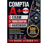 COMPTIA EXAM → TROUBLESHOOTING → HARDWARE: Complete Study Guide for Passing the Exam on First Attempt - Includes Practice Questions, Key Concepts & Proven Strategies