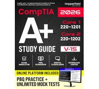 CompTIA Study Guide: Complete and Exam-Focused Reference for Core 1 (220-1201) & Core 2 (220-1202) with E-Learning Platform, Exam Simulations, Practical Study Strategies, and IT Case Studies
