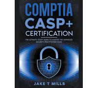 Comptia Casp+ Certification The Ultimate Study Guide To Master The Advanced Security Practitioner Exam