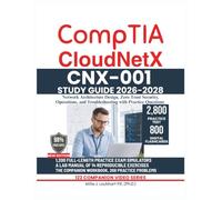 COMPTIA CLOUDNETX CNX-001 STUDY GUIDE 2026-2028: Network Architecture Design, Zero Trust Security, Operations, and Troubleshooting with Practice Questions