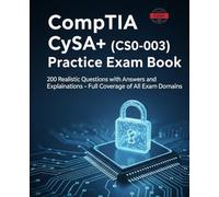 CompTIA CySA+ CS0-003 Exam Questions Book : Exam Cram: 200 Realistic Questions with Answers and Explanations