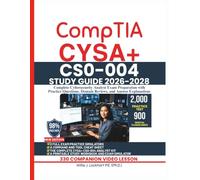 CompTIA CYS CS0-004 STUDY GUIDE 2026-2028: Complete Cybersecurity Analyst Exam Preparation with Practice Questions, Domain Reviews and Answer Explanations