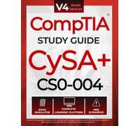 CompTIA CyS CS0-004 Study Guide: Exam-Focused V4 Reference with In-Book AI Security, SOAR and PBQ Walkthroughs, plus a Complete Learning Platform: ... Exam Simulator, Question Banks and Flashcards