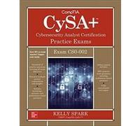CompTIA CySA Cybersecurity Analyst Certification Practice Exams Exam CS0002 by Kelly Sparks Kelly Sparks (Auteur)
