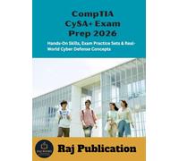 CompTIA CyS Exam Prep 2026 .: Hands-On Skills, Exam Practice Sets & Real-World Cyber Defense Concepts .