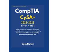 CompTIA CySA+ Study Guide 2025-2026: Comprehensive CS0-003 Exam Prep with 600 Practice Questions and Answers, Covering Security Operations, Incident ... Management, and Reporting Skills