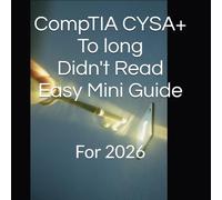 CompTIA CYS To long Didn't Read Easy Mini Guide: For 2026