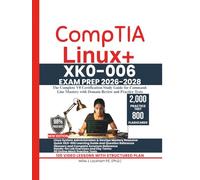 CompTIA Linux+ XK0-006 EXAM PREP 2026-2028: The Complete V8 Certification Study Guide for Command-Line Mastery with Domain Review and Practice Tests