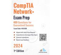 CompTIA Network+ Exam Prep 400 Practice Questions Exam Code: N10-009: 1st Edition - 2024