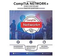 Comptia Network+ (N10-007): 250+ Practice Questions With Explanations Latest 2020 Edition