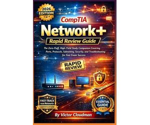 CompTIA Network+ Rapid Review Guide: The Zero-Fluff, High-Yield Study Companion Covering Ports, Protocols, Subnetting, Security, and Troubleshooting for Fast Exam Success