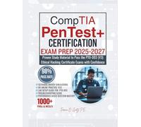 CompTIA PenTest+ CERTIFICATION EXAM PREP 2025-2027: Proven Study Material to Pass the PT0-003 (V3) Ethical Hacking Certificate Exams with Confidence
