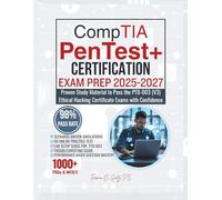 CompTIA PenTest+ CERTIFICATION EXAM PREP 2025-2027: Proven Study Material to Pass the PT0-003 (V3) Ethical Hacking Certificate Exams with Confidence