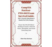 CompTIA PenTest+ PT0-002 Exam Survival Guide: 200+ Practice Questions & Hands-On Cyber Ranges: Master Real-World Ethical Hacking Scenarios with Kali Linux, Metasploit, and Cloud Pentesting Labs