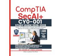 CompTIA SecAI+ CY0-001 STUDY GUIDE 2026-2028: Master AI Cybersecurity Concepts and Exam Strategies Built for IT Security Certification Professionals