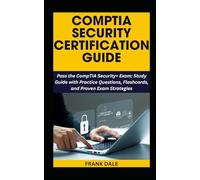 COMPTIA SECURITY+ CERTIFICATION GUIDE: Pass the CompTIA Security+ Exam: Study Guide with Practice Questions, Flashcards, and Proven Exam Strategies