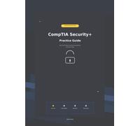 CompTIA Security+ Practice Tests & Exam Tips: Beginner-Friendly Mock Exams, Detailed Explanations, and Last-Minute Strategies (SY0-701)