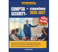 CompTIA SECURITY+ STUDIENFÜHRER 2026-2027: Ein umfassendes Handbuch über Netzwerkschutzkonzepte, Identitäts und Zugriffskontrolle sowie Kryptographie ... Fertigkeiten zur Prüfungsvorbereitung