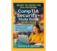 CompTIA Security+ Study Guide 2025 - 2026: Complete Exam Prep for SY0-701 with Practice Tests & Real-World Scenarios