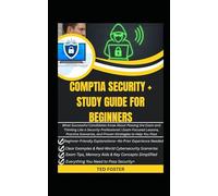 CompTIA SECURITY + STUDY GUIDE FOR BEGINNERS: What Successful Candidates Know About Passing the Exam and Thinking Like a Security Professional | Exam-Focused Lessons, Practice Scenarios