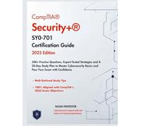 COMPTIA SECURITY+ SY0-701 CERTIFICATION GUIDE 2025: 500+ Practice Questions, Expert-Tested Strategies and A 30-Day Study Plan to Master Cybersecurity Basics and Pass Your Exam with Confidence