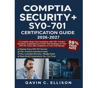 CompTIA Security+ SY0-701 Certification Guide 2026 -2027: A Complete Study Prep Companion with 700+ Practice Questions, Explanations & Proven Test ... Exam with Confidence on Your First Attempt