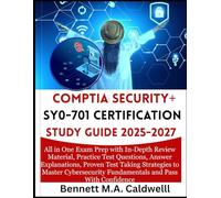 COMPTIA SECURITY+ SY0-701 CERTIFICATION STUDY GUIDE 2025-2027: All in One Exam Prep with In-Depth Review Material, Practice Test Questions, Answer ... Fundamentals and Pass With Confidence