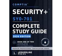 CompTIA Security+ SY0-701 Complete Study Guide: 2026 Edition | All 28 Exam Objectives Explained in Full | Book 1 of 2 | 109 Diagrams, 28 Case Studies and Hands-On Labs