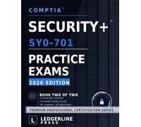 CompTIA Security+ SY0-701 Practice Exams and Performance Based Questions: 2026 Edition | 734 Questions with Full Explanations | 4 Timed Mock Exams | 12 PBQ Scenarios | Book 2 of 2