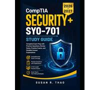 CompTIA Security+ SY0-701 Study Guide 2026-2027: Complete Exam Prep with Practice Questions, Review Notes, Practice Exams, and Detailed Answer Explanations