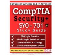 CompTIA Security+ SY0-701 Study Guide: Build clarity, confidence, and structured exam thinking | Includes simple explanations, realistic PBQs, and score-focused strategies to reduce exam mistakes