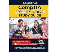 CompTIA Security+ SY0-701 Study Guide: Comprehensive Exam Prep with Practice Questions, PBQ Labs & Full-Length Practice Tests for First-Time Success