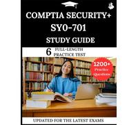 CompTIA Security+ SY0-701 Study Guide: Your All-in-One Prep to Success with Practice Questions, Detailed Explanations, and Expert Strategies