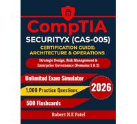 CompTIA SecurityX (CAS-005) Certification Guide: Architecture & Operations: Strategic Design, Risk Management & Enterprise Governance (Domains 1 & 2)