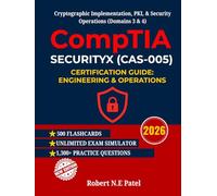 CompTIA SecurityX (CAS-005) Certification Guide: Engineering & Operations: Cryptographic Implementation, PKI, & Security Operations (Domains 3 & 4)