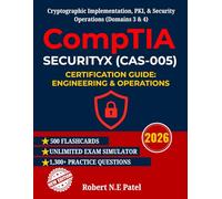 CompTIA SecurityX (CAS-005) Certification Guide: Engineering & Operations: Cryptographic Implementation, PKI, & Security Operations (Domains 3 & 4)
