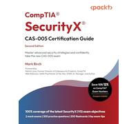 CompTIA® SecurityX® CAS-005 Certification Guide: Master advanced security strategies and confidently take the new CAS-005 exam