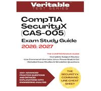 CompTIA SecurityX (CAS-005) Exam Study Guide 2026/2027: Complete Subject Review with Live Command-Line Labs, Comprehensive Case Studies, and 100+ ... Questions with Detailed Engineering Analysis