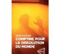 Comptine pour la dissolution du monde Brian Evenson (Auteur), Jonathan Baillehache (Traduction)