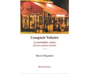 Comptoir Voltaire. Récit du septième attentat. 13 novembre 2015