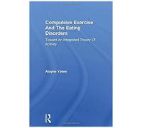 Compulsive Exercise And The Eating Disorders