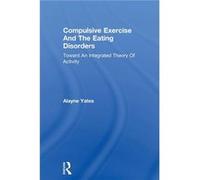 Compulsive Exercise And The Eating Disorders - Alayne Yates - Taylor amp Francis Ltd - Livre en Anglais - Paperback Alayne YatesAlayne Yates (Auteur)