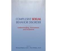Compulsive Sexual Behavior Disorder Edited by Richard Balon , Edited by Peer Briken (Auteur)