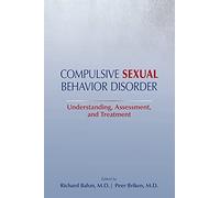 Compulsive Sexual Behavior Disorder: Understanding, Assessment, and Treatment