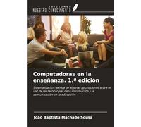 Computadoras en la enseñanza. 1.ª edición: Sistematización teórica de algunas aportaciones sobre el uso de las tecnologías de la información y la comunicación en la educación