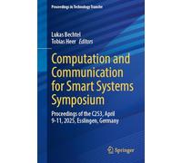 Computation and Communication for Smart Systems Symposium: Proceedings of the C2S3, April 9-11, 2025, Esslingen, Germany